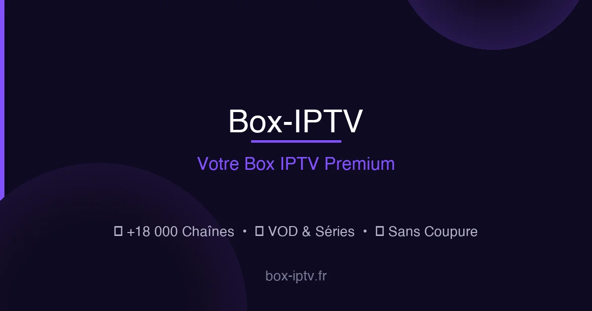 Iptv 4k - box-iptv.fr